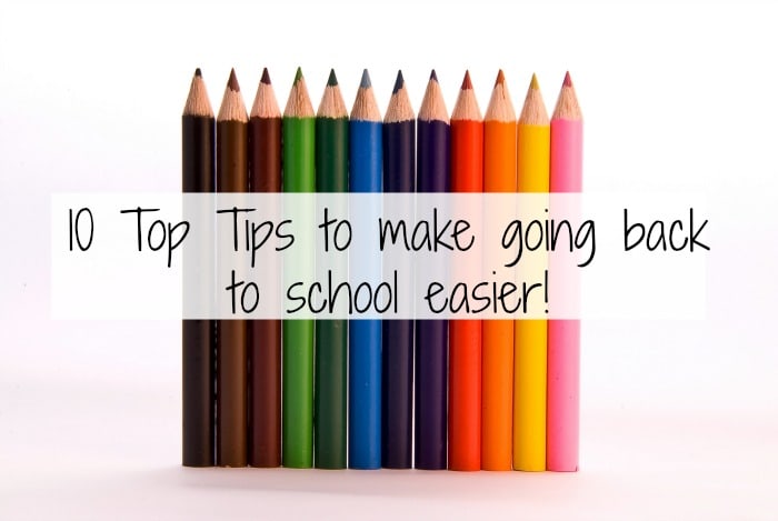 10 Top Tips To Make Going Back To School Easy. - The Diary Of A 