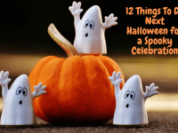 12 Things To Do Next Halloween for a Spooky Celebration….