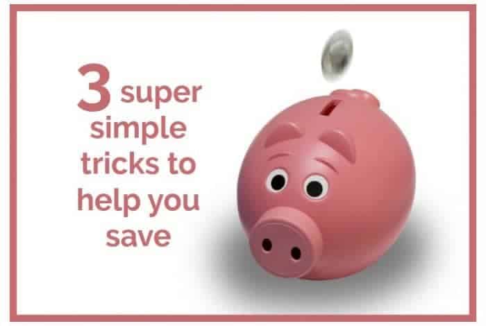 3 super simple tricks to help you save....