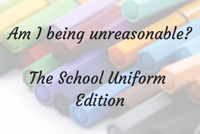 Am I being unreasonable? The School Uniform Edition