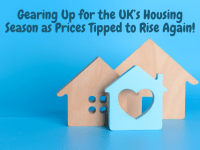 Gearing Up for the UK’s Housing Season as Prices Tipped to Rise Again….