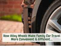 How Alloy Wheels Make Family Car Travel More Convenient & Efficient….