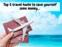 Top 5 travel hacks to save yourself some money….